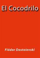 Ebook El cocodrilo di Fiódor Dostoievski edito da Fiódor Dostoievski