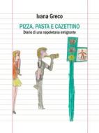 Ebook Pizza, pasta e cazettino di Ivana Greco edito da Ivana Greco