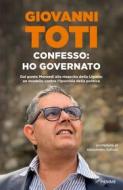 Ebook Confesso: ho governato di Toti Giovanni edito da Piemme
