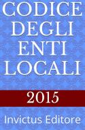Ebook Codice degli Enti Locali di AA.VV. edito da Invictus Editore