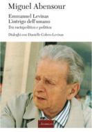 Ebook Emmanuel Levinas. L'intrigo dell'umano di Miguel Abensour edito da Inschibboleth Edizioni