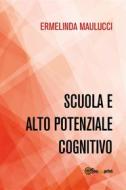 Ebook Scuola e alto potenziale cognitivo di Ermelinda Maulucci edito da Youcanprint