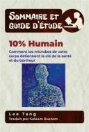 Ebook Sommaire Et Guide D’Étude – 10% Humain di Lee Tang edito da LMT Press