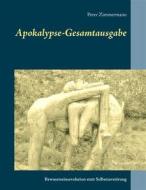 Ebook Apokalypse-Gesamtausgabe di Peter Zimmermann edito da Books on Demand