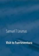 Ebook Visit to Fuerteventura di Samuel T. Leumas edito da Books on Demand