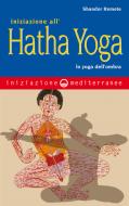 Ebook Iniziazione all'hatha yoga di Shandor Remete edito da Edizioni Mediterranee