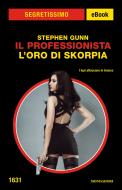 Ebook Il Professionista - L'oro di Skorpia (Segretissimo) di Gunn Stephen edito da Mondadori