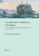 Ebook Una filosofia «nebbiosa e selvaggia» di Faustino Fabbianelli edito da Inschibboleth Edizioni
