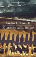 Ebook È passato tanto tempo di Andre Dubus III edito da Feltrinelli Editore