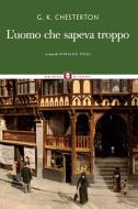 Ebook L' uomo che sapeva troppo di Gilbert Keith Chesterton edito da Lindau