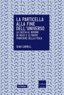 Ebook La particella alla fine dell'universo di Carroll Sean edito da Codice Edizioni