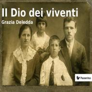 Ebook Il Dio dei viventi di Grazia Deledda edito da Passerino Editore