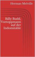 Ebook Billy Budd, Vortoppmann auf der Indomitable di Herman Melville edito da BookRix