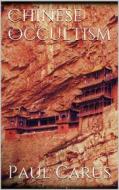 Ebook Chinese Occultism di Paul Carus edito da Books on Demand