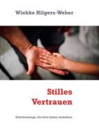 Ebook Stilles Vertrauen di Wiebke Hilgers-Weber edito da Books on Demand
