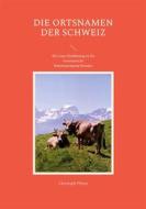 Ebook Die Ortsnamen der Schweiz di Christoph Pfister edito da Books on Demand