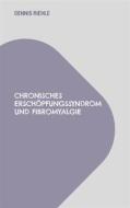 Ebook Chronisches Erschöpfungssyndrom und Fibromyalgie di Dennis Riehle edito da Books on Demand
