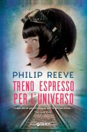 Ebook Treno espresso per l'universo di Reeve Philip edito da Giunti