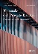 Ebook Manuale del Private Banker - VIII edizione di Paola Musile Tanzi edito da Egea