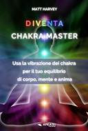 Ebook Diventa Chakra Master di Matt Harvey edito da Area51 Publishing