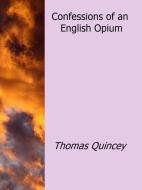 Ebook Confessions of an English Opium di Thomas Quincey edito da Enrico Conti