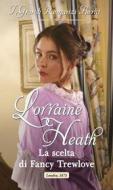 Ebook La scelta di Fancy Trewlove di Lorraine Heath edito da HarperCollins Italia