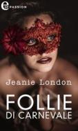Ebook Follie di carnevale (eLit) di Jeanie London edito da HarperCollins