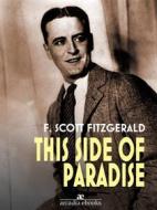 Ebook This Side of Paradise di F. Scott Fitzgerald edito da Arcadia Press