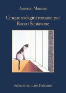 Ebook Cinque indagini romane per Rocco Schiavone di Antonio Manzini edito da Sellerio Editore
