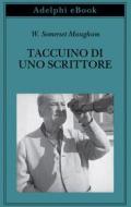 Ebook Taccuino di uno scrittore di W. Somerset Maugham edito da Adelphi