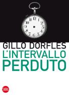 Ebook L' intervallo perduto di Gillo Dorfles edito da Skira