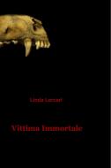 Ebook Vittima Immortale di Linda Lercari edito da ilmiolibro self publishing