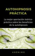 Ebook Autohipnosis práctica (traducido) di Anónimo edito da anna ruggieri