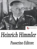 Ebook Heinrich Himmler di Passerino Editore edito da Passerino