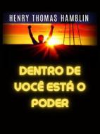 Ebook Dentro de você está o Poder (Traduzido) di Henry Thomas Hamblin edito da Stargatebook