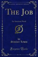 Ebook The Job di Sinclair Lewis edito da Forgotten Books