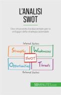 Ebook L&apos;analisi SWOT di Christophe Speth edito da 50Minutes.com (IT)