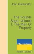 Ebook The Forsyte Saga, Volume I. The Man Of Property di John Galsworthy edito da libreka classics