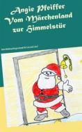Ebook Vom Märchenland zur Himmelstür di Angie Pfeiffer edito da Books on Demand