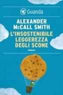 Ebook L'insostenibile leggerezza degli scone di Alexander McCall Smith edito da Guanda