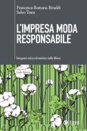 Ebook L'impresa moda responsabile di Francesca Romana Rinaldi, Salvo Testa edito da Egea