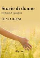 Ebook Storie di donne di Silvia Rossi edito da Youcanprint