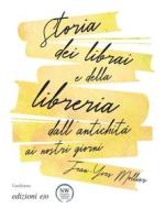 Ebook Storia dei librai e della libreria dall’antichità ai nostri giorni di Jean-Yves Mollier edito da Edizioni e/o