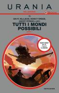 Ebook Tutti i mondi possibili - Parte 1 (Urania) di AA.VV. edito da Mondadori