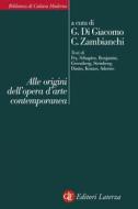 Ebook Alle origini dell'opera d'arte contemporanea di Giuseppe Di Giacomo, Claudio Zambianchi edito da Editori Laterza