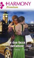 Ebook Le due facce dell'amore di Janette Kenny, Trish Morey, Julia James edito da HarperCollins Italia