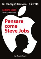 Ebook Pensare come Steve Jobs di Gallo Carmine edito da Sperling & Kupfer