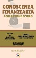 Ebook Strada al successo finanziario - intelligenza finanziaria - investi intelligente guida per l'iniziatore (3 libri) di MENTES LIBRES edito da MENTES LIBRES