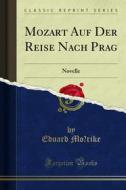 Ebook Mozart Auf Der Reise Nach Prag di Eduard Mo?rike edito da Forgotten Books