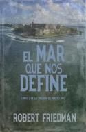 Ebook El Mar Que Nos Define di Robert Friedman edito da Babelcube Inc.